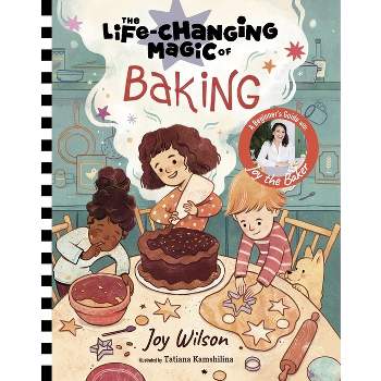The Life-Changing Magic of Baking - by  Joy Wilson & Cliff Wilson (Hardcover)