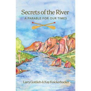 Secrets of the River - by  Larry Gottlieb & Katherine Knickerbocker (Paperback) - 1 of 1