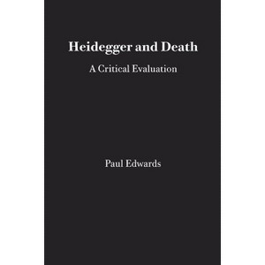 Heidegger and Death: A Critical Evaluation - (Monist Monographs: No. 1) by  Paul Edwards (Paperback) - 1 of 1
