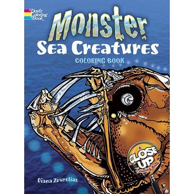 Monster Sea Creatures Coloring Book - (Dover Coloring Books) by  Diana Zourelias (Paperback)