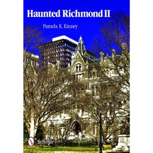 Haunted Richmond II - by  Pamela K Kinney (Paperback) - 1 of 1