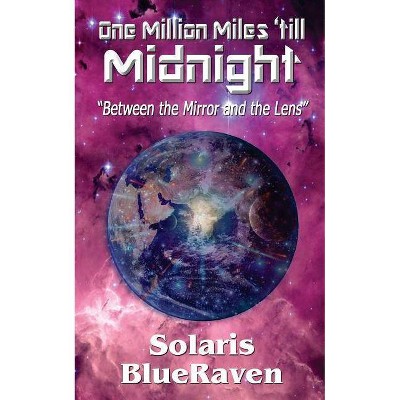 One Million Miles 'till Midnight - by  Solaris Blueraven (Paperback)