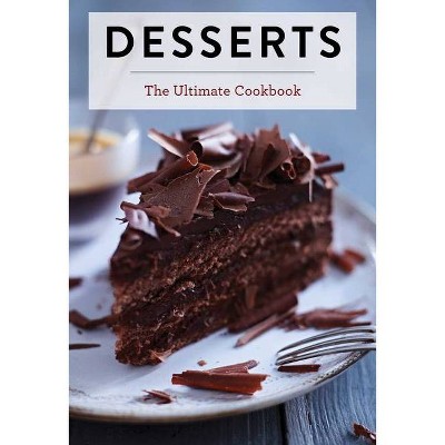 Desserts - (Ultimate) by  Editors of Cider Mill Press (Hardcover)