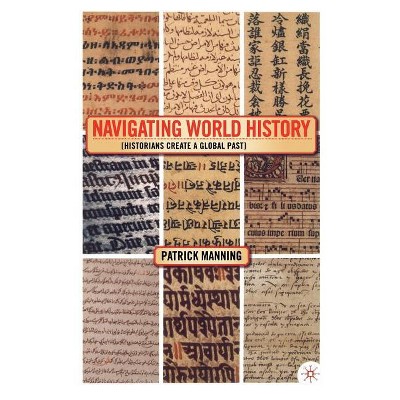 Navigating World History - by  P Manning (Hardcover)