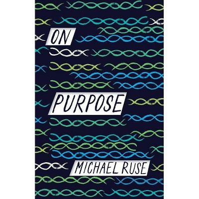 On Purpose - by  Michael Ruse (Hardcover)