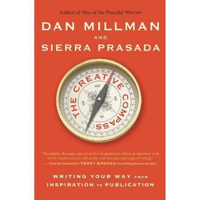 The Creative Compass - by  Dan Millman & Sierra Prasada (Paperback)