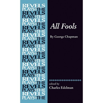 All Fools - (Revels Plays) by  Charles Edelman (Paperback)