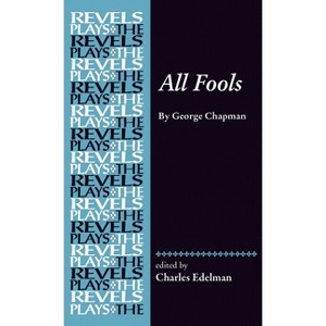 All Fools - (Revels Plays) by  Charles Edelman (Paperback) - 1 of 1