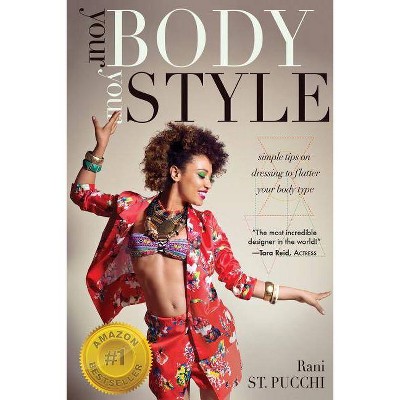 Your Body, Your Style - by  Rani St Pucchi (Paperback)