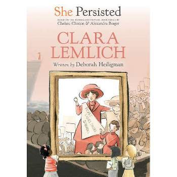 She Persisted: Clara Lemlich - by Deborah Heiligman & Chelsea Clinton