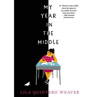 My Year in the Middle - by  Lila Quintero Weaver (Paperback)