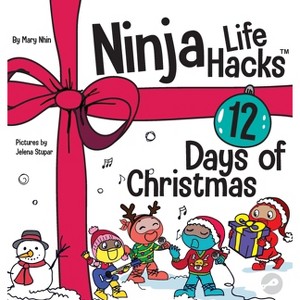 Ninja Life Hacks 12 Days of Christmas - by  Mary Nhin (Hardcover) - 1 of 1
