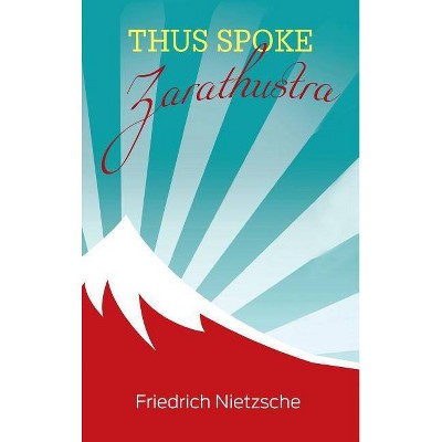 Thus Spoke Zarathustra - by  Friedrich Wilhelm Nietzsche (Hardcover)