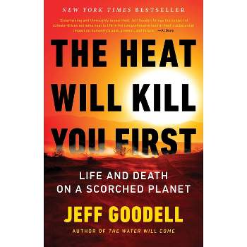 The Heat Will Kill You First - by Jeff Goodell