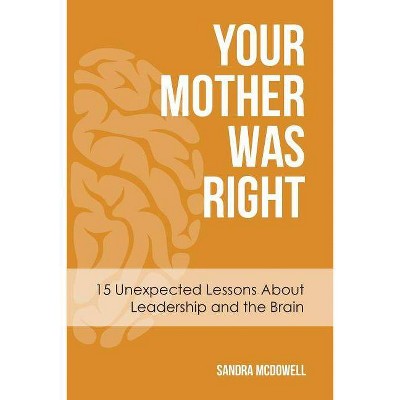 Your Mother Was Right - by  Sandra McDowell (Paperback)