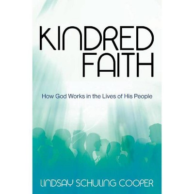 Kindred Faith - by  Lindsay Schuling Cooper (Paperback)