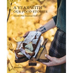 A Year with Our Food Stories - by  Gestalten & Our Food Stories (Hardcover) - 1 of 1