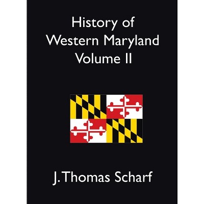 History of Western Maryland Vol. II - by J Thomas Scharf