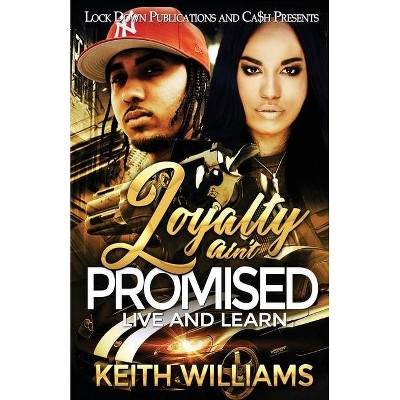 Loyalty Ain't Promised - by  Keith Williams (Paperback)