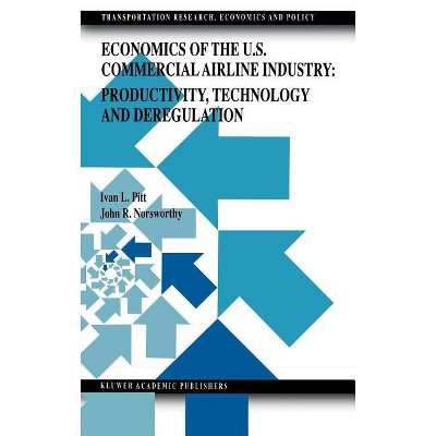 Economics of the U.S. Commercial Airline Industry: Productivity, Technology and Deregulation - (Transportation Research, Economics and Policy)