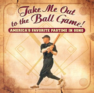 Various Artists - Take Me Out To The Ball Game! Americas's Favorite Pastime In Song! (CD)