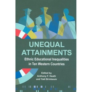 Unequal Attainments - (Proceedings of the British Academy) by  Anthony Heath & Yael Brinbaum (Hardcover) - 1 of 1