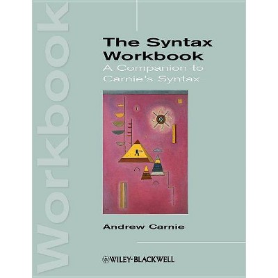 Syntax Workbook - (Introducing Linguistics) by  Andrew Carnie (Paperback)