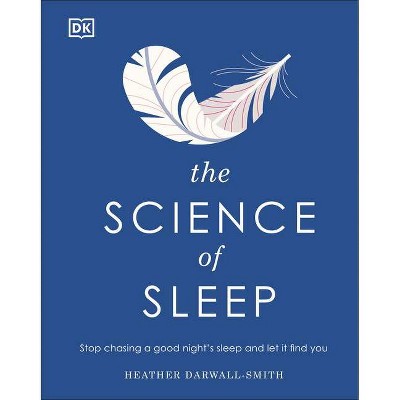 The Science of Sleep - (DK Science of) by  Heather Darwall-Smith (Hardcover)