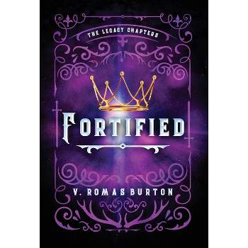 Fortified - (The Legacy Chapters) by  V Romas Burton (Hardcover)