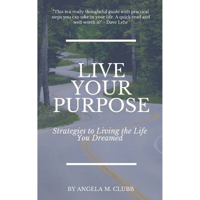 Live Your Purpose - Large Print by  Angela M Clubb (Paperback)