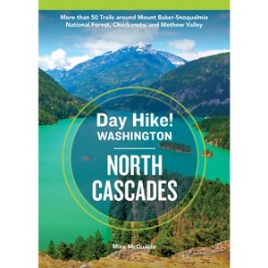 Day Hike Washington: North Cascades, 5th Edition - (Day Hike!) by  Mike McQuaide (Paperback) - 1 of 1