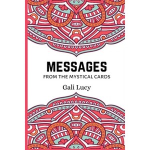 Messages from the Mystical Cards - (Gali Lucy Predictions) by  Gali Lucy & &#1490 & &#1500 & &#1497 & &#1500 & &#1493 & &#1505 & &#1497 (Paperback) - 1 of 1