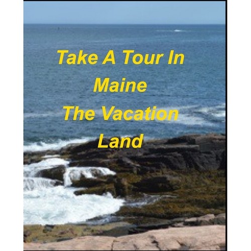 Take A Tour In Maine The Vacation Land - by Mary Taylor (Paperback)