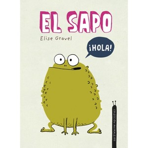 El Sapo - (Animalejos) by  Elise Gravel (Hardcover) - 1 of 1