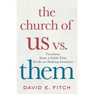 The Church of Us vs. Them - by  David E Fitch (Paperback) - 1 of 1