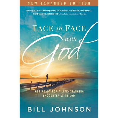 Face to Face with God - by  Bill Johnson (Paperback)