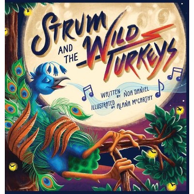 Strum and the Wild Turkeys - by  Noa Daniel (Hardcover)