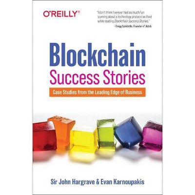 Blockchain Success Stories - by  Sir John Hargrave & Evan Karnoupakis (Paperback)