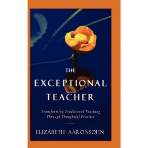The Exceptional Teacher - by  Elizabeth Aaronsohn (Hardcover) - 1 of 1