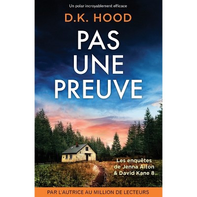 Pas une preuve - (Les Enquêtes de Jenna Alton & David Kane) by  D K Hood (Paperback)