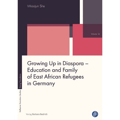 Growing Up in Diaspora - Education and Family of East African Refugees in Germany - (Reflexive Übergangsforschung - Doing Transitions) (Paperback)