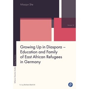 Growing Up in Diaspora - Education and Family of East African Refugees in Germany - (Reflexive Übergangsforschung - Doing Transitions) (Paperback) - 1 of 1