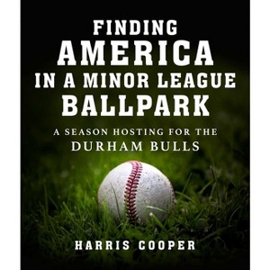 Finding America in a Minor League Ballpark - by  Harris Cooper (Hardcover) - 1 of 1