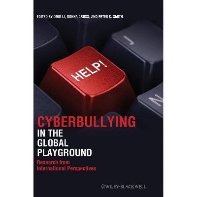 Cyberbullying in the Global Playground - by  Qing Li & Donna Cross & Peter K Smith (Hardcover)