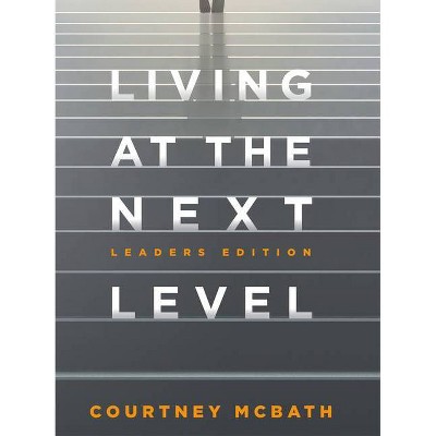 Living at the Next Level - by  Courtney McBath (Hardcover)