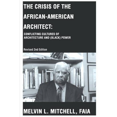 The Crisis of the African-American Architect - by  Melvin L Mitchell (Paperback)