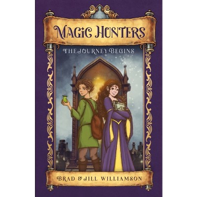 Magic Hunters - by  Jill Williamson & Brad Williamson (Paperback)