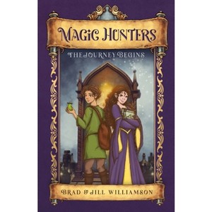 Magic Hunters - by  Jill Williamson & Brad Williamson (Paperback) - 1 of 1