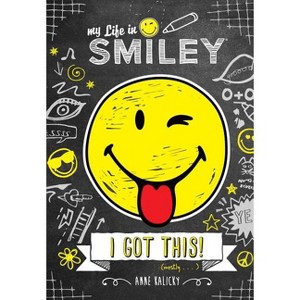 My Life in Smiley (Book 2 in Smiley series) - by  Anne Kalicky (Hardcover) - 1 of 1