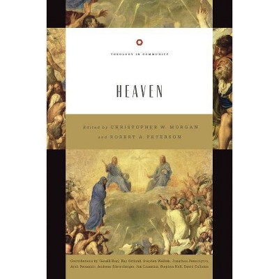 Heaven, 6 - (Theology in Community) by  Christopher W Morgan & Robert A Peterson (Paperback)